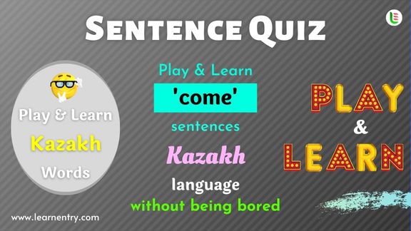 Come Sentence quiz in Kazakh