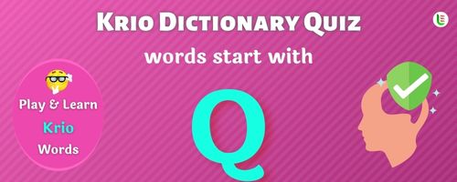 Krio Dictionary quiz - Words start with Q