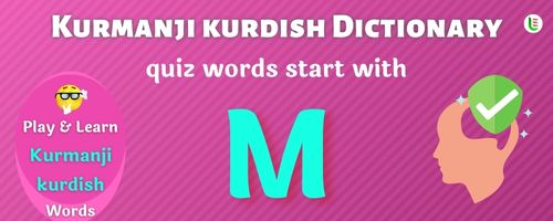 Kurmanji kurdish Dictionary quiz - Words start with M