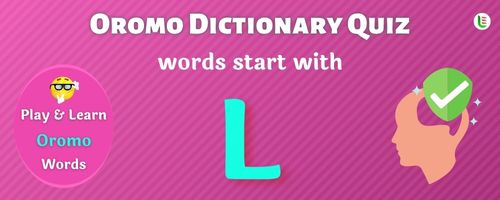 Oromo Dictionary quiz - Words start with L