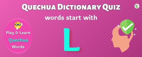 Quechua Dictionary quiz - Words start with L