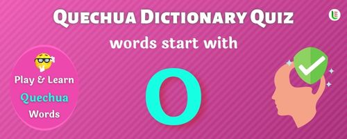 Quechua Dictionary quiz - Words start with O