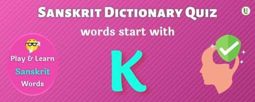 Sanskrit Dictionary quiz - Words start with K