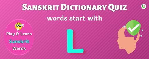 Sanskrit Dictionary quiz - Words start with L