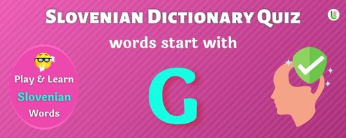 Slovenian Dictionary quiz - Words start with G
