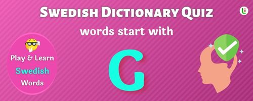 Swedish Dictionary quiz - Words start with G