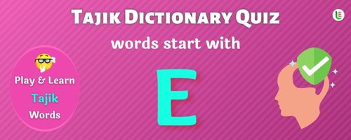 Tajik Dictionary quiz - Words start with E