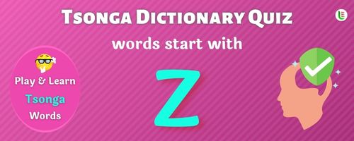 Tsonga Dictionary quiz - Words start with Z