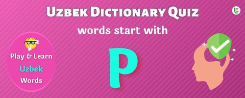 Uzbek Dictionary quiz - Words start with P