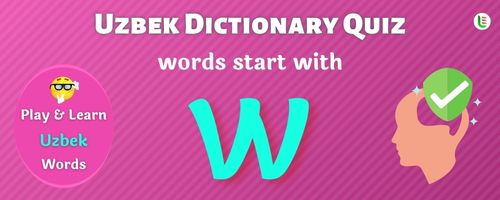 Uzbek Dictionary quiz - Words start with W