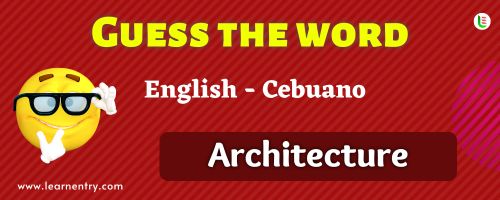 Guess the Architecture in Cebuano