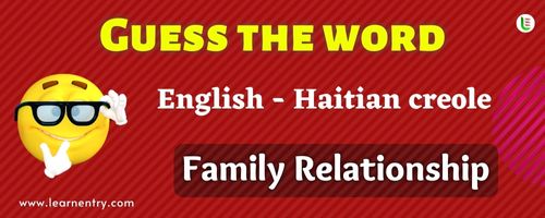 Guess the Family Relationship in Haitian creole