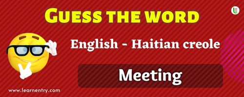 Guess the Meeting in Haitian creole