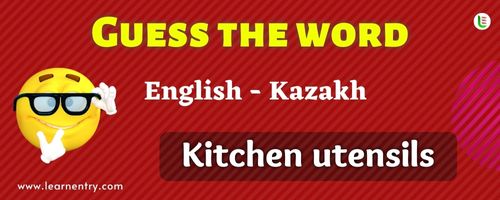 Guess the Kitchen utensils in Kazakh