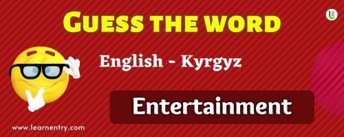 Guess the Entertainment in Kyrgyz