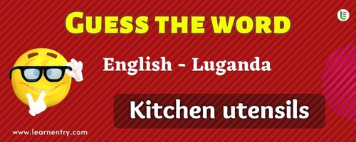 Guess the Kitchen utensils in Luganda