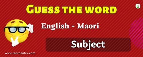 Guess the Subject in Maori