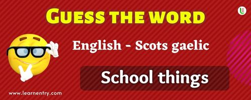 Guess the School things in Scots gaelic