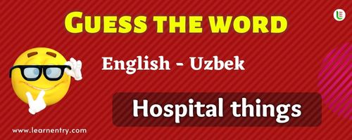 Guess the Hospital things in Uzbek