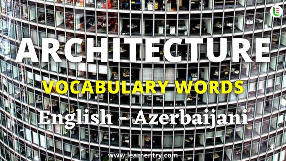 Architecture vocabulary words in Azerbaijani and English - Common Azerbaijani Vocabulary